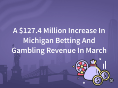 A $127.4 Million Increase In Michigan Betting And Gambling Revenue In March