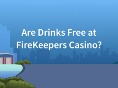 Are Drinks Free at FireKeepers Casino?