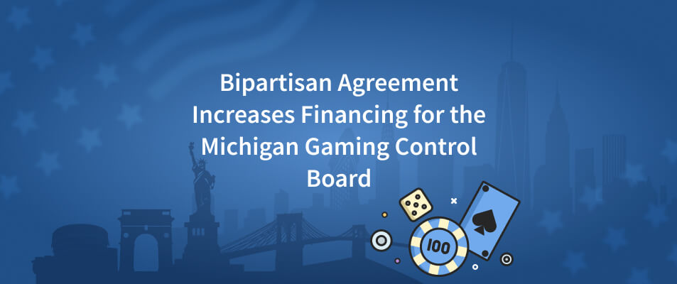 Bipartisan Agreement Approved by the Legislature Increases Financing for the Michigan Gaming Control Board