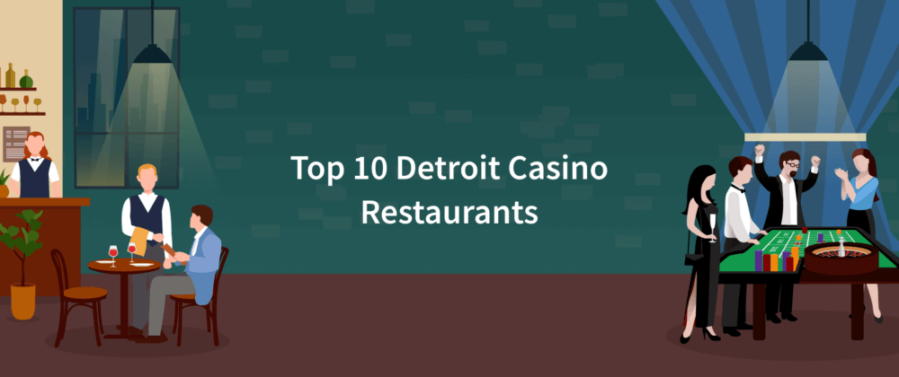 Best Detroit Casino Restaurants