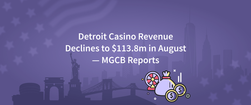 Detroit Casino Revenue Declines to $113.8m in August — MGCB Reports