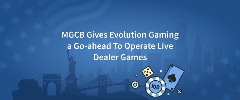 MGCB Gives Evolution Gaming a Go-ahead To Operate Live Dealer Games