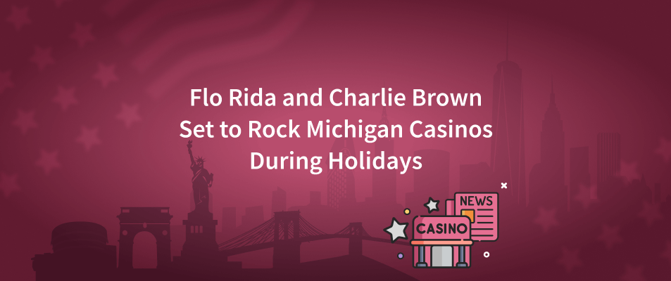 Flo Rida and Charlie Brown Set to Rock Michigan Casinos During Holidays