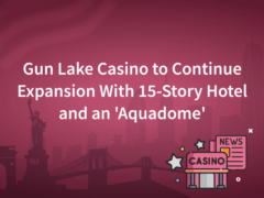 Gun Lake Casino to Continue Expansion With 15-Story Hotel and an 'Aquadome'