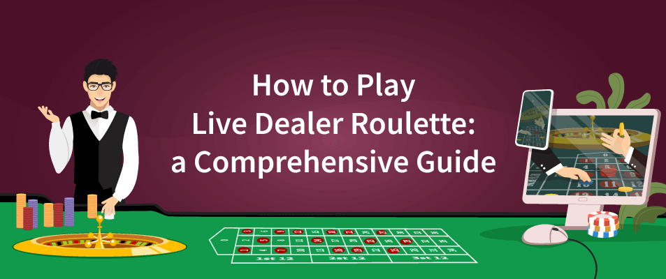 How to Play Live Dealer Roulette