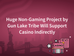 Huge Non-Gaming Project by Gun Lake Tribe Will Support Casino Indirectly