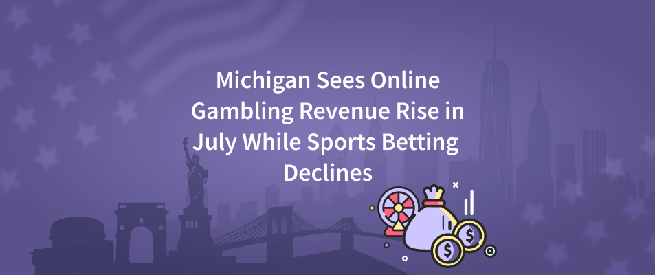 Michigan Sees Online Gambling Revenue Rise in July While Sports Betting Declines