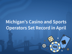 Michigan's Casino and Sports Operators Set New Record in April