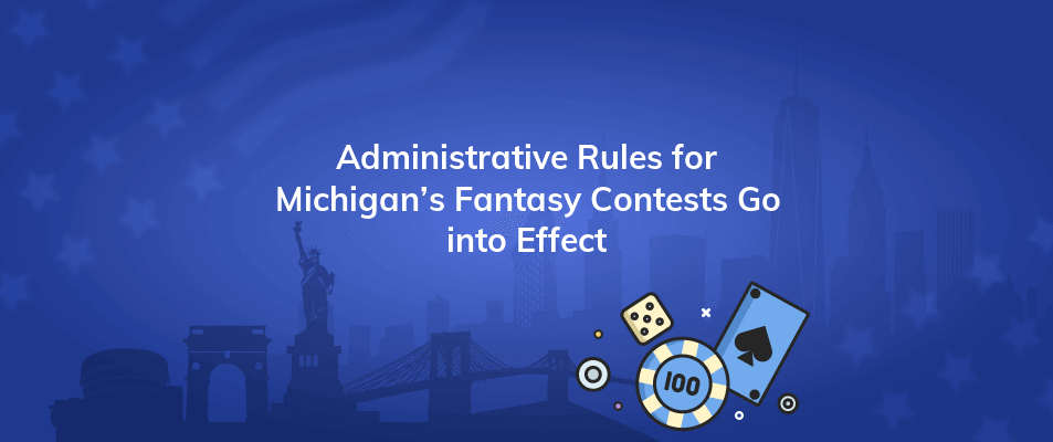 administrative rules for michigans fantasy contests go into effect