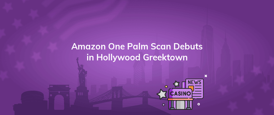 amazon one palm scan debuts in hollywood greektown