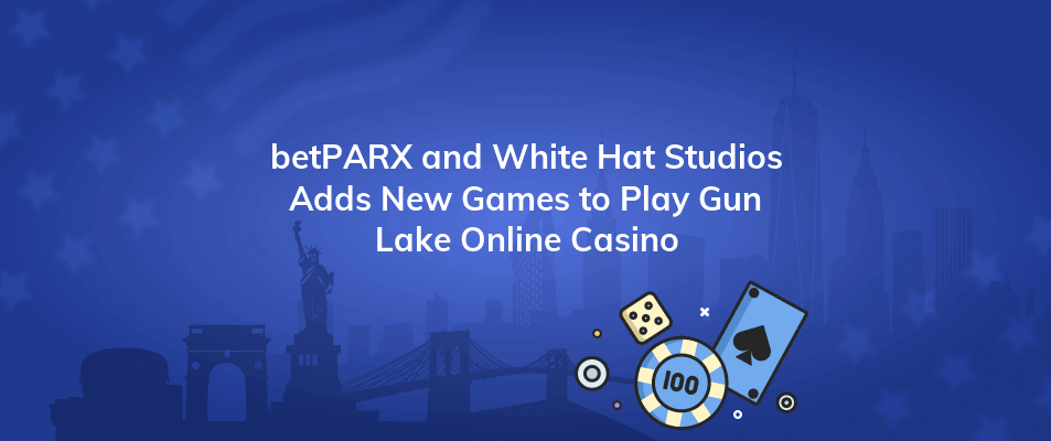 betparx and white hat studios adds new games to play gun lake online casino