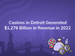 casinos in detroit generated 1 276 billion in revenue in 2022 240x180