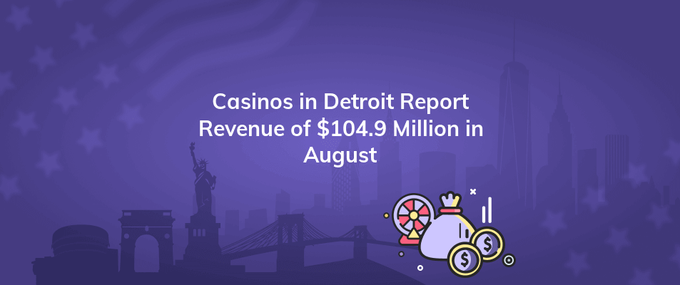 casinos in detroit report revenue of 104 9 million in august