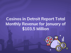 casinos in detroit report total monthly revenue for january of 103 5 million 240x180