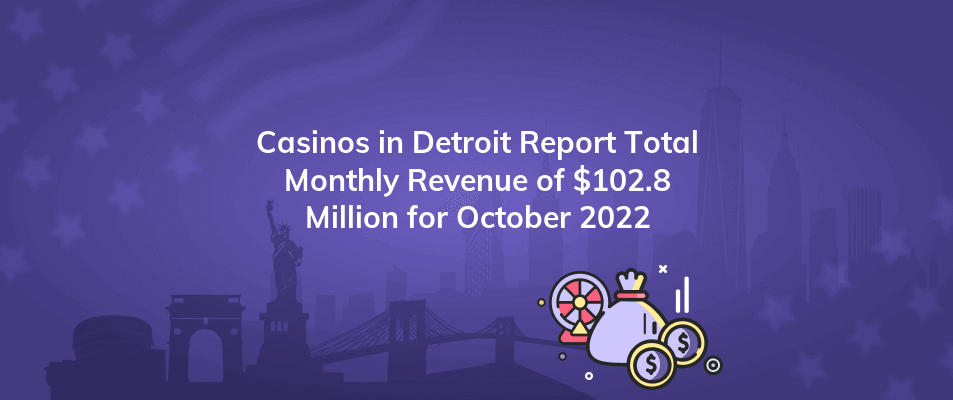 casinos in detroit report total monthly revenue of 102 8 million for october 2022
