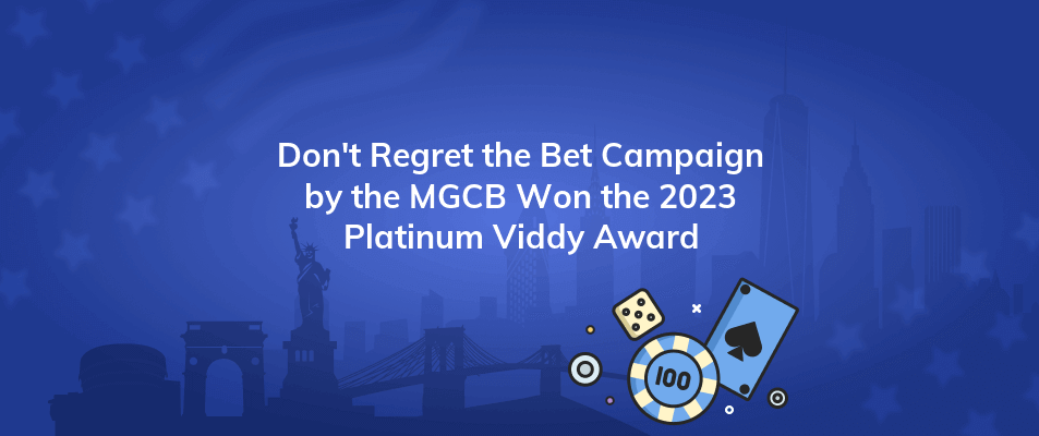 dont regret the bet campaign by the mgcb won the 2023 platinum viddy award