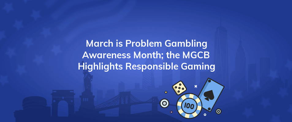 march is problem gambling awareness month the mgcb highlights responsible gaming