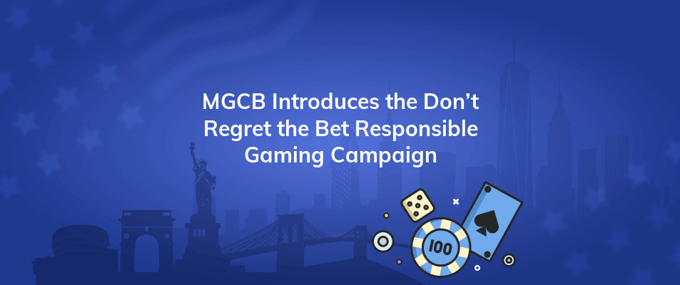 mgcb introduces the dont regret the bet responsible gaming campaign