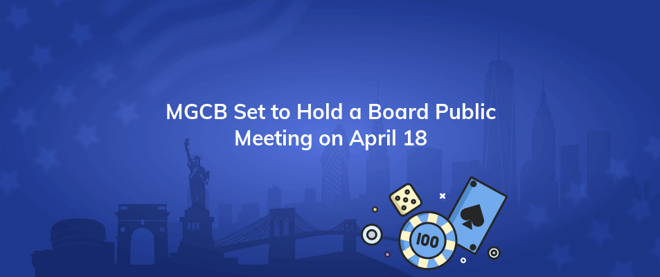 mgcb set to hold a board public meeting on april 18
