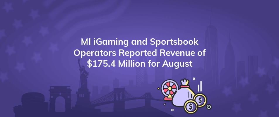 mi igaming and sportsbook operators reported revenue of 175 4 million for august