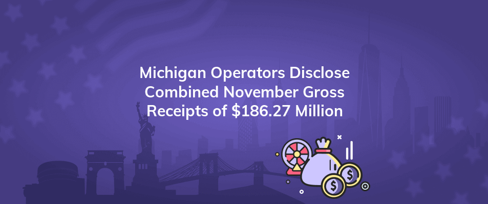 michigan operators disclose combined november gross receipts of 186 27 million