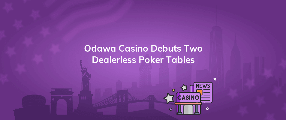 odawa casino debuts two dealerless poker tables