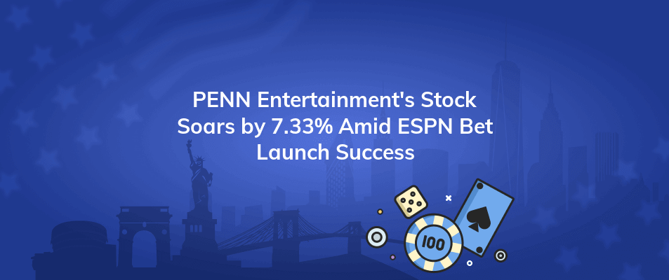 penn entertainments stock soars by 7 33 amid espn bet launch success