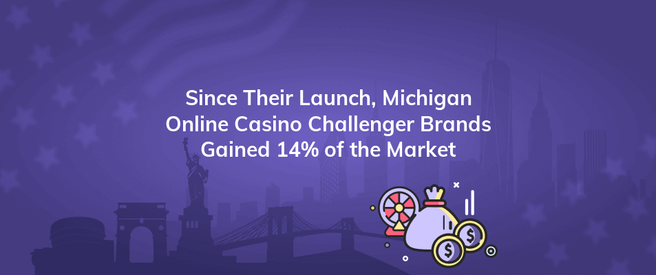 since their launch michigan online casino challenger brands gained 14 of the market