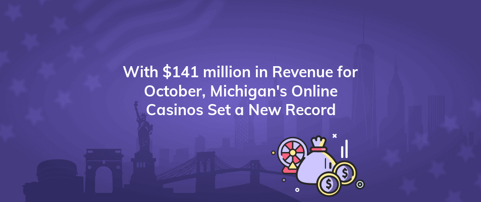 with 141 million in revenue for october michigans online casinos set a new record