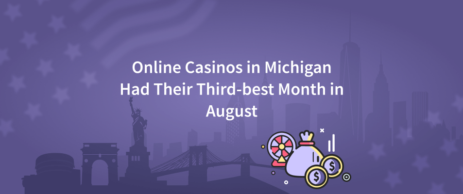 Online Casinos in Michigan Had Their Third-best Month in August