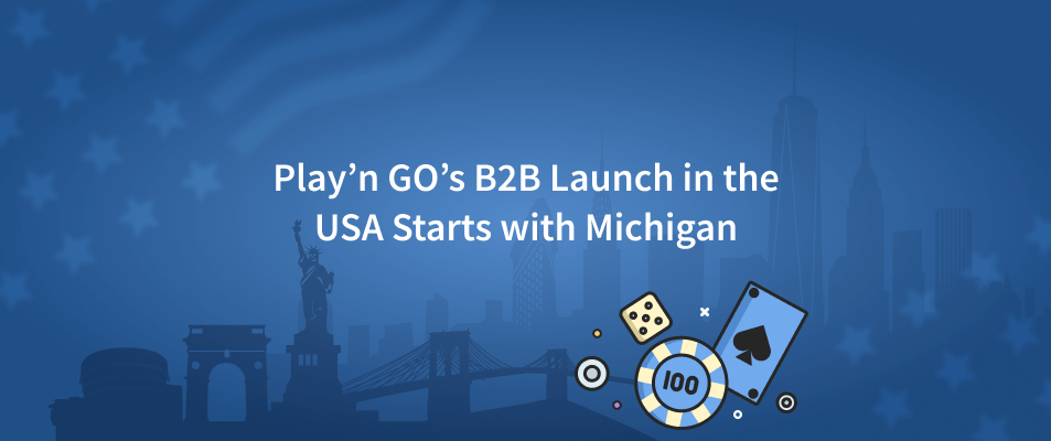 Play’n GO’s B2B Launch in the USA Starts with Michigan
