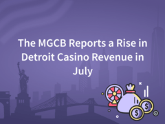 The MGCB Reports a Rise in Detroit Casino Revenue in July